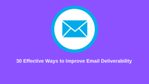 Read more about the article 30 Effective Ways to Improve Email Deliverability in 2024
