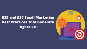 Read more about the article 60 B2B and B2C Email Marketing Best Practices That Generate Higher ROI