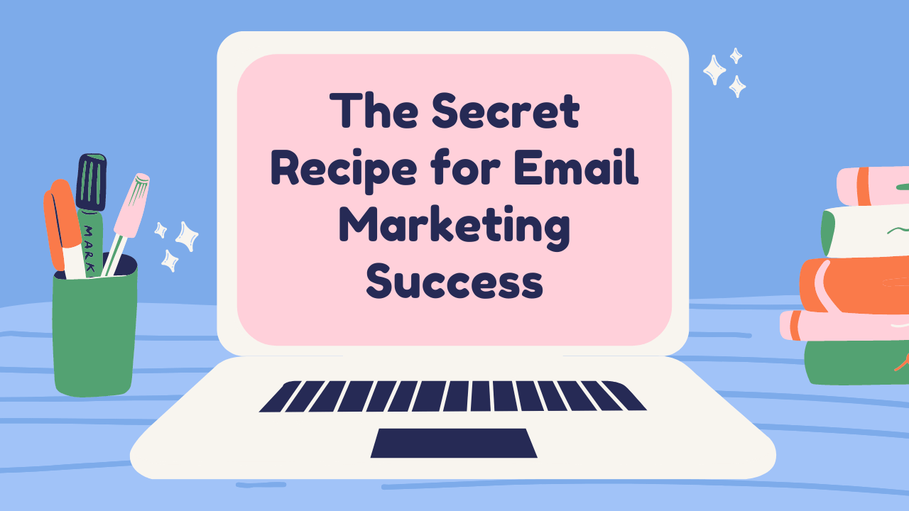 You are currently viewing The Secret Recipe for Email Marketing Success in 2024