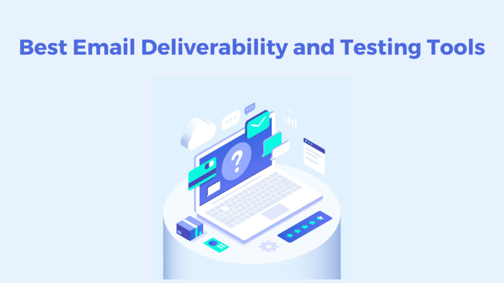 Deliverability Testing 16 Best Email Deliverability and Testing Tools
