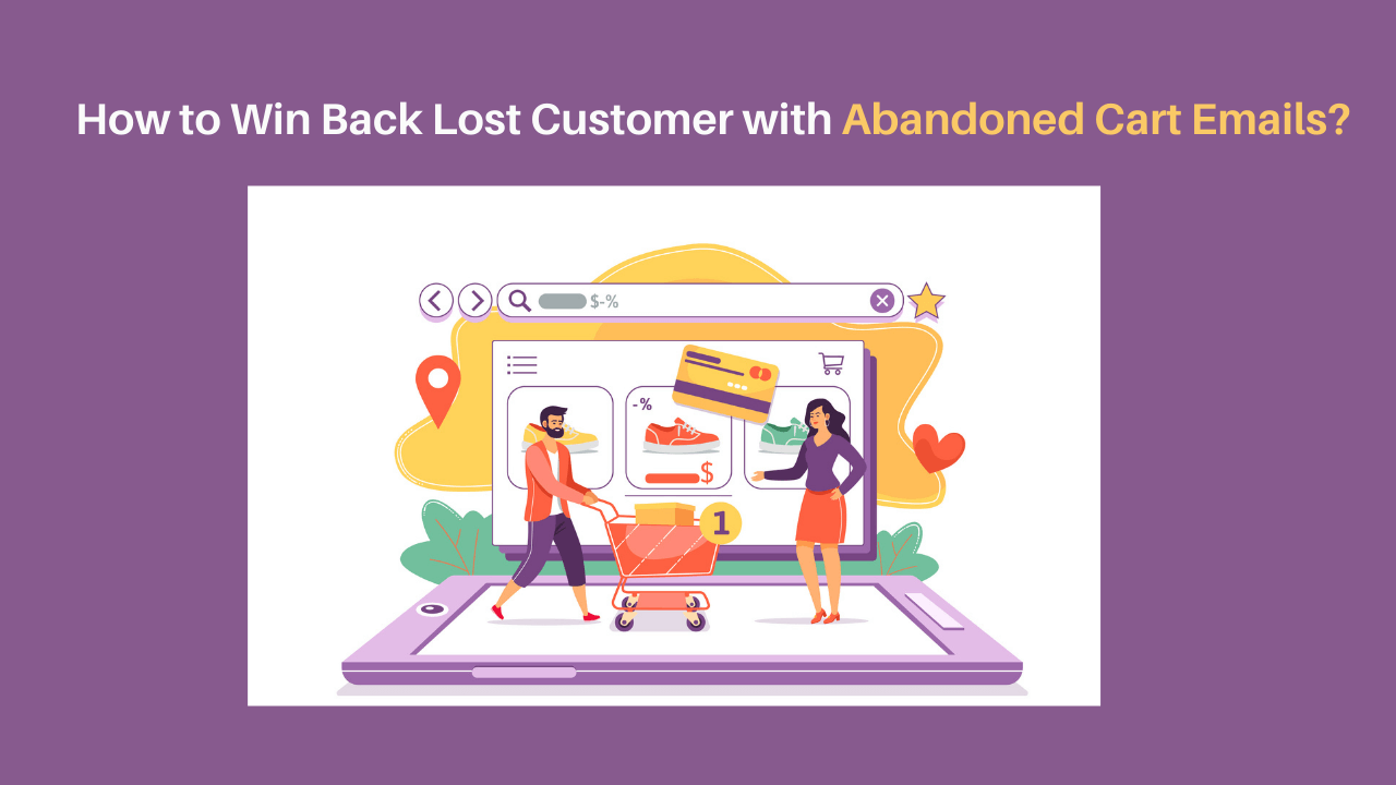 How to Win Back Lost Customer with Abandoned Cart Emails