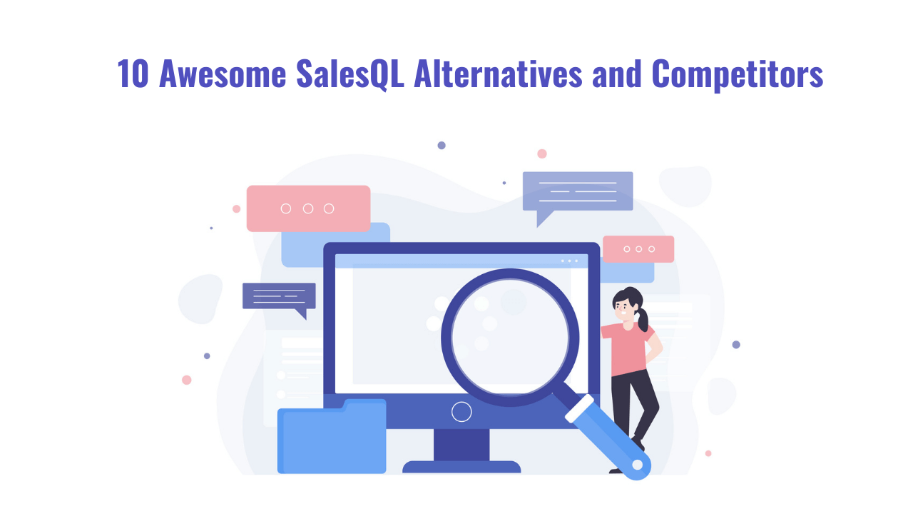 You are currently viewing 10 Awesome SalesQL Alternatives and Competitors
