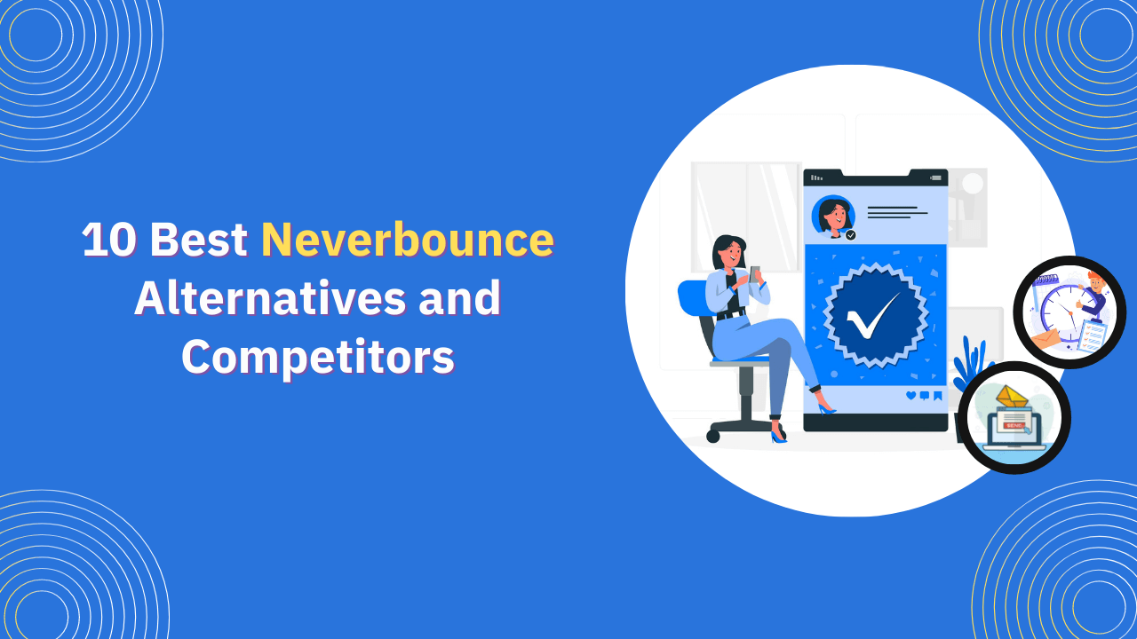 You are currently viewing 10 Awesome NeverBounce Alternatives and Competitors in 2022