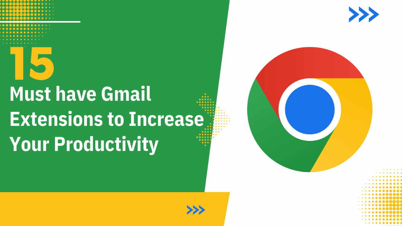 You are currently viewing 15 Must have Gmail Extensions to Increase Your Productivity