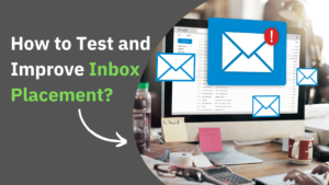 Read more about the article How to Test and Improve Inbox Placement Drastically?