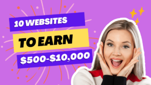 Read more about the article How To Make Extra Money: 10 Websites That Pay You $500-$10,000 Every Month