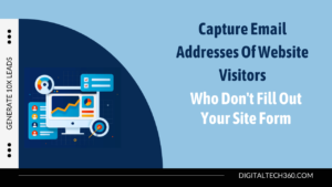 Read more about the article How To Collect The Emails Of Website Visitors Who Don’t Fill Out Your Site Form