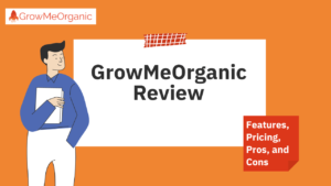 Read more about the article GrowMeOrganic Review 2023: Features, Pricing, Pros, and Cons