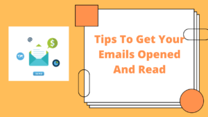 Read more about the article 8 Tips To Get Your Emails Opened And Read in 2023