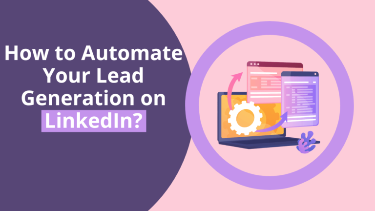 How to Automate Your Lead Generation on LinkedIn?