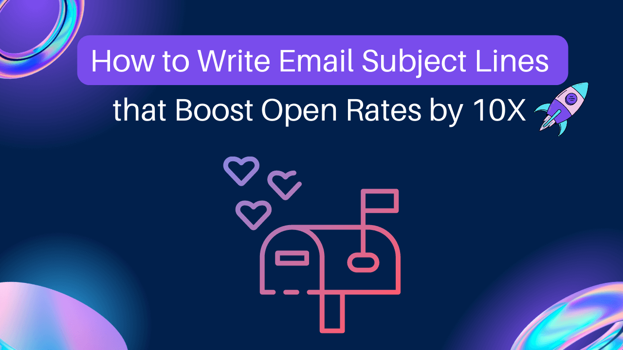 You are currently viewing How to Write Email Subject Lines that Boost Open Rates by 10X