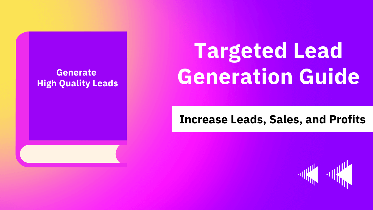 You are currently viewing Targeted Lead Generation Guide To Increase Leads and Sales