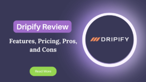 Read more about the article Dripify Review 2024: Features, Pricing, Pros, and Cons