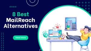 Read more about the article 8 Best MailReach Alternatives in 2023