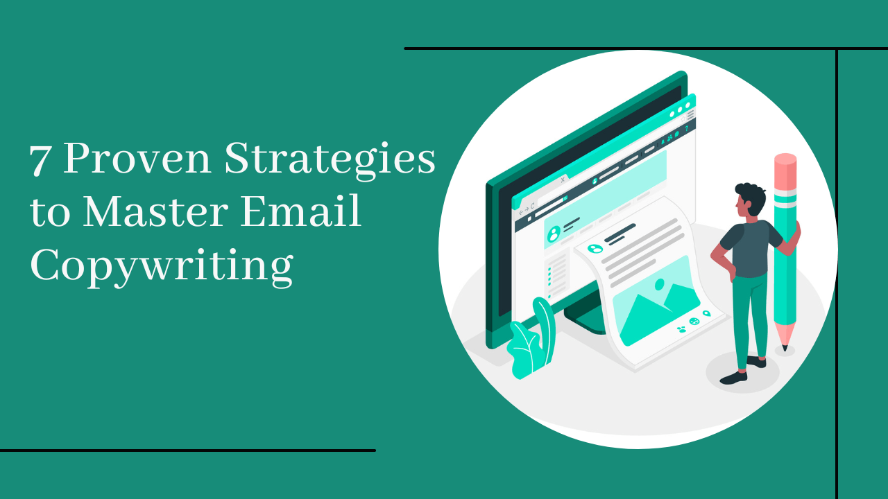 You are currently viewing 7 Proven Strategies to Master Email Copywriting