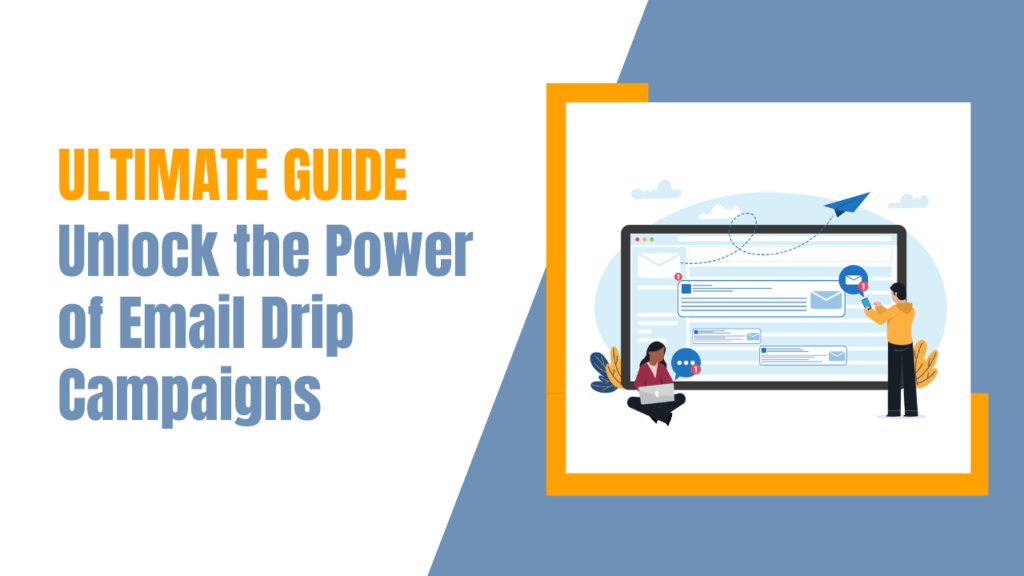 Unlock the Power of Email Drip Campaigns: Ultimate Guide