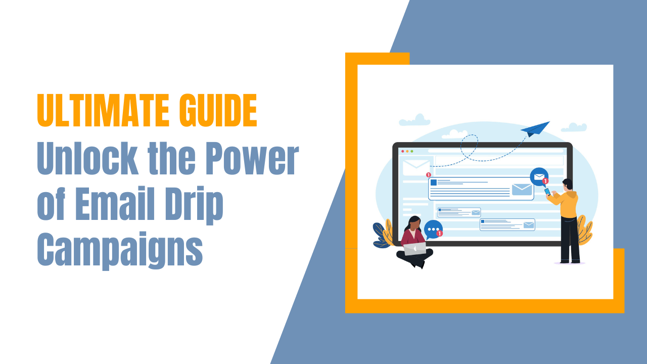 You are currently viewing Unlock the Power of Email Drip Campaigns: Ultimate Guide