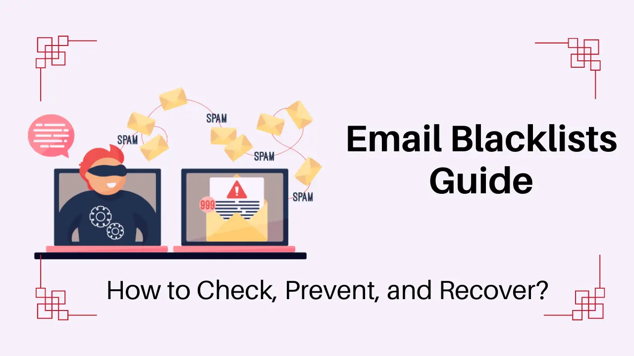 You are currently viewing Email Blacklists Guide: How to Check, Prevent, and Recover