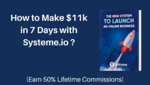 Read more about the article How to Make $11k in 7 Days with Systeme.io?
