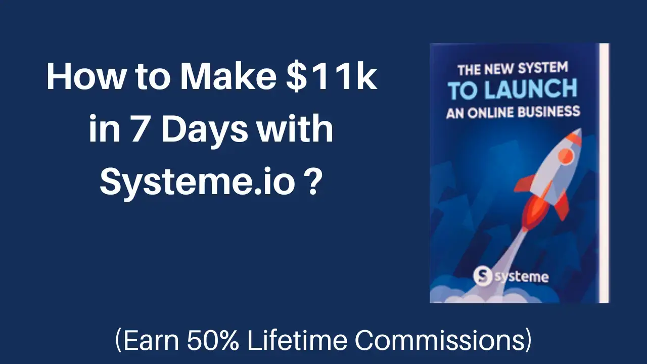 You are currently viewing How to Make $11k in 7 Days with Systeme.io?