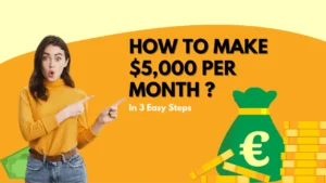 Read more about the article How to Make $5,000 Per Month in 3 Easy Steps?