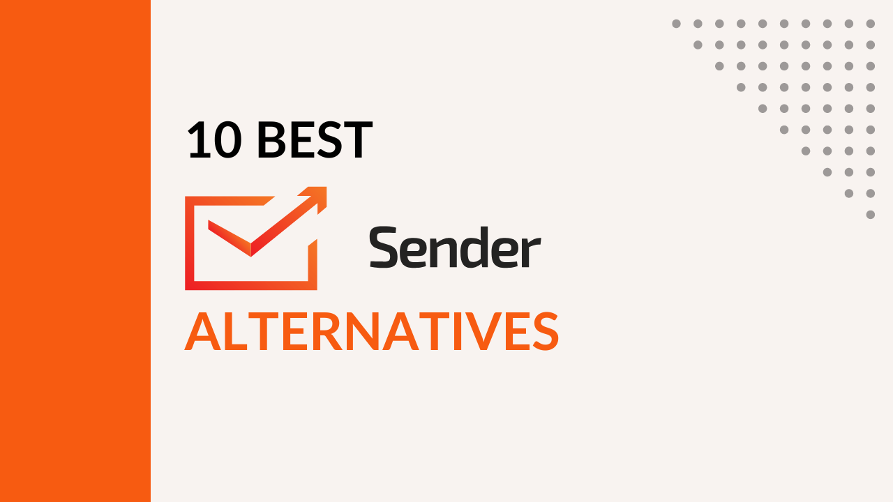 You are currently viewing 10 Best Sender Alternatives in 2024 : Free & Paid