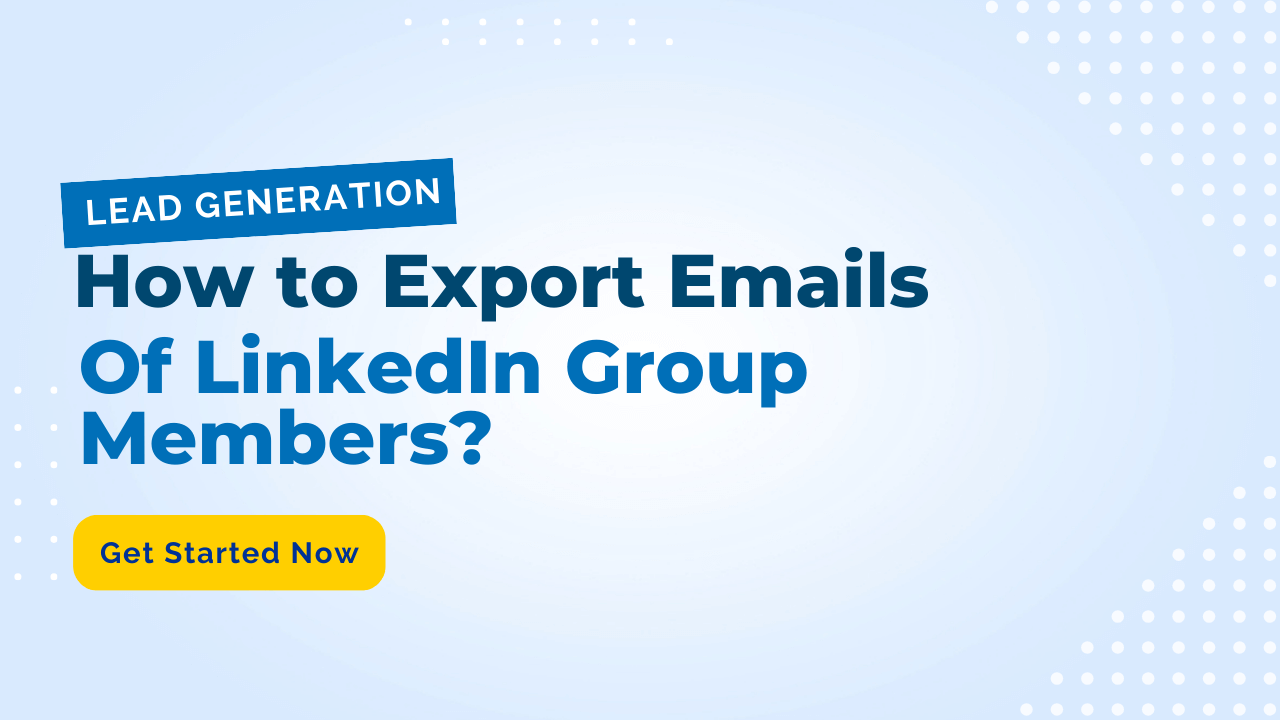 You are currently viewing How to Export Emails of LinkedIn Group Members?