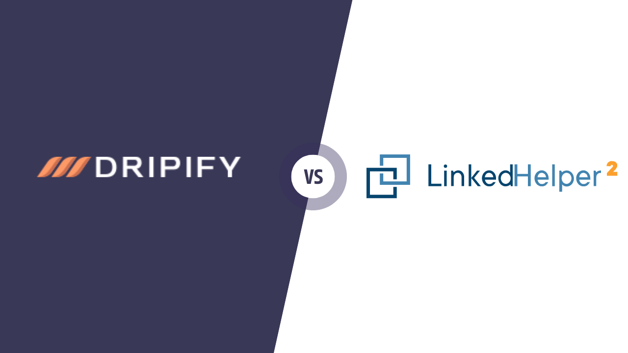 You are currently viewing Dripify vs Linked Helper: The Ultimate Comparison [2024]
